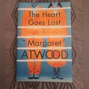 The Heart Goes Last by Margaret Atwood